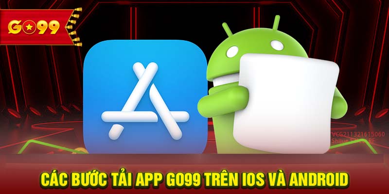 Các bước tải app GO99 trên iOS và Android