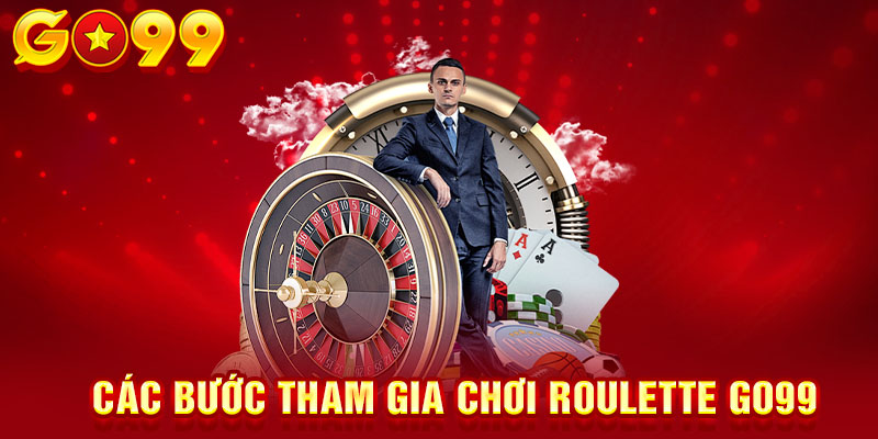 Các bước tham gia roulette GO99