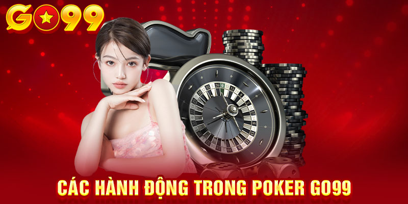 Các hành động trong poker GO99