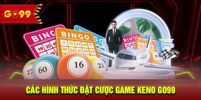 Các hình thức đặt cược game Keno GO99