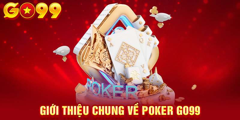 Giới thiệu chung về poker GO99