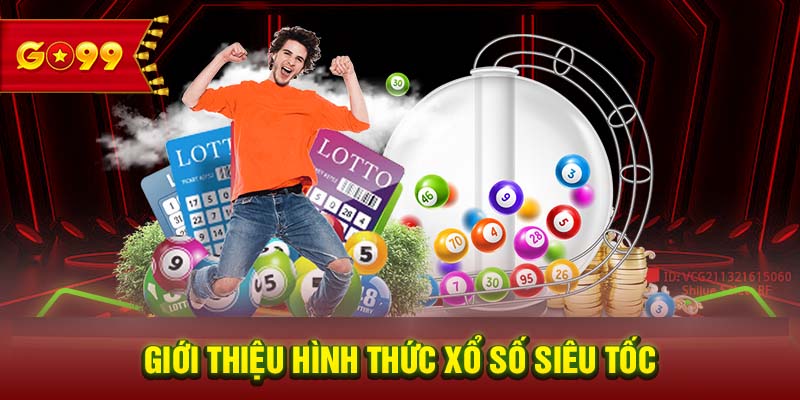 Giới thiệu hình thức xổ số siêu tốc