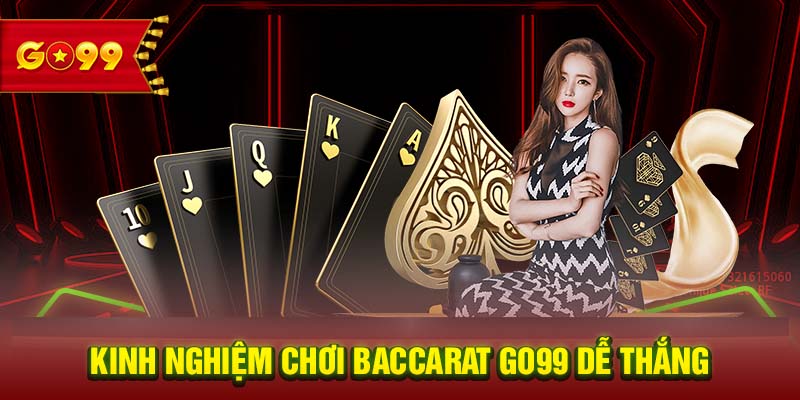 Kinh nghiệm chơi Baccarat GO99 dễ thắng