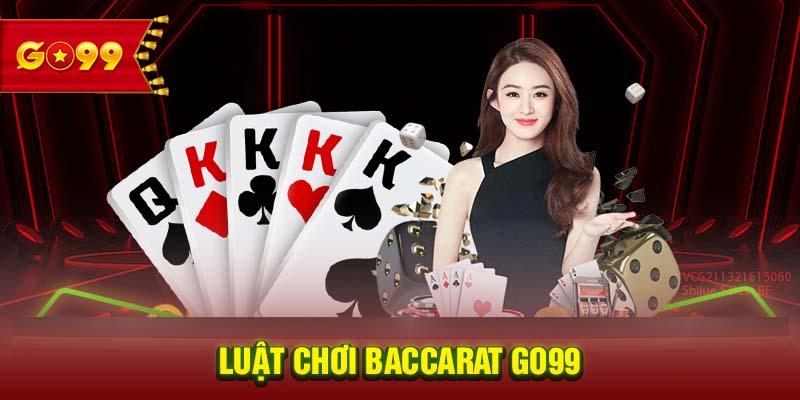 Luật chơi baccarat GO99