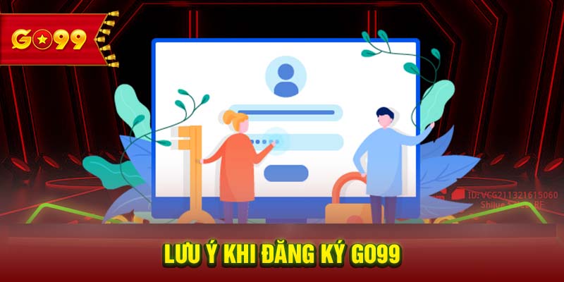 Lưu ý khi đăng ký GO99