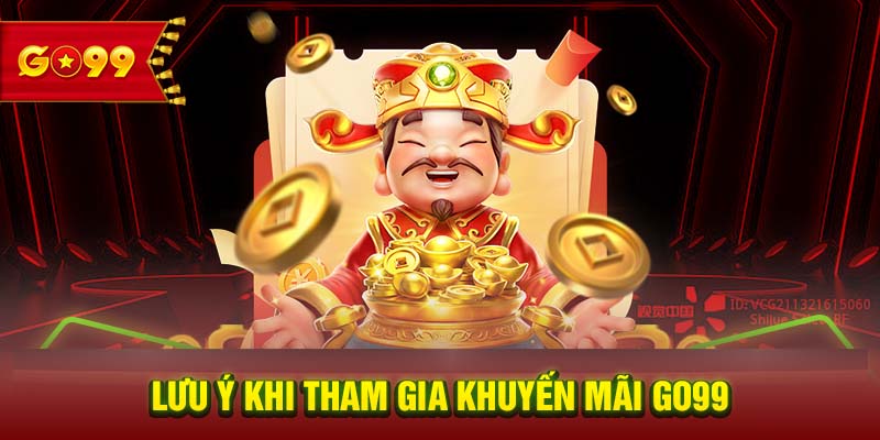 Lưu ý khi tham gia khuyến mãi GO99