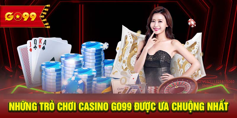 Những trò chơi casino GO99 được ưa chuộng nhất