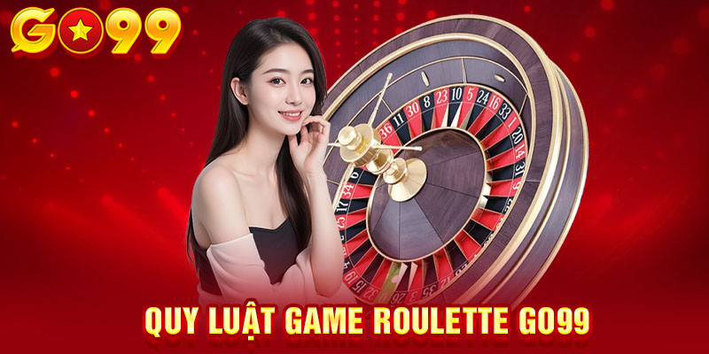 Quy luật game roulette GO99