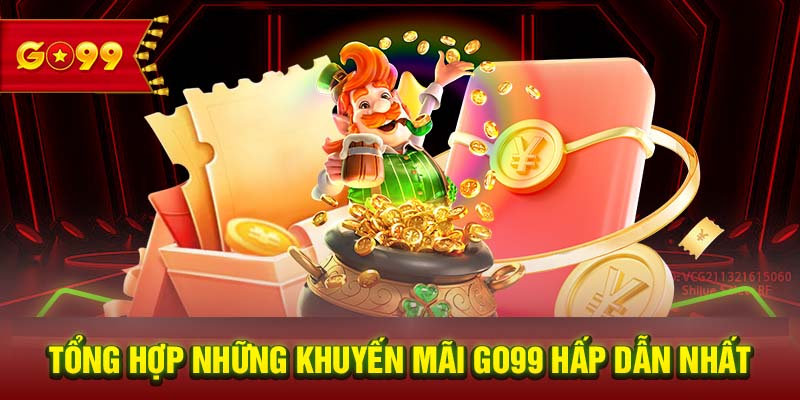 Tổng hợp những khuyến mãi GO99 hấp dẫn nhất