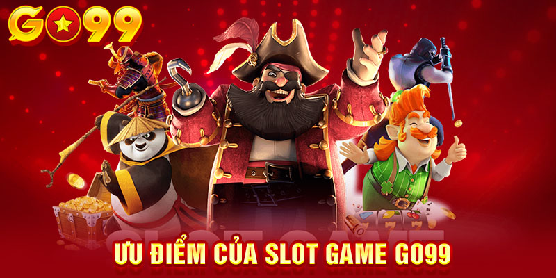 Ưu điểm của slot game GO99